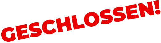 GESCHLOSSEN!
